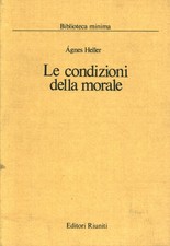 Le condizioni della morale - Ágnes Heller (Editori Riuniti) [1985]
