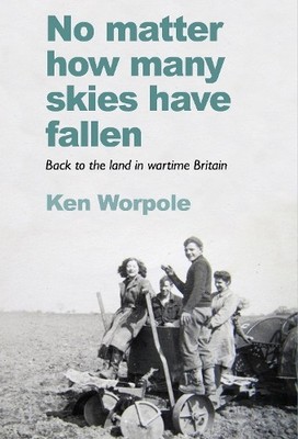 Ken Worpole No Matter How Many Skies Have Fallen (Taschenbuch)