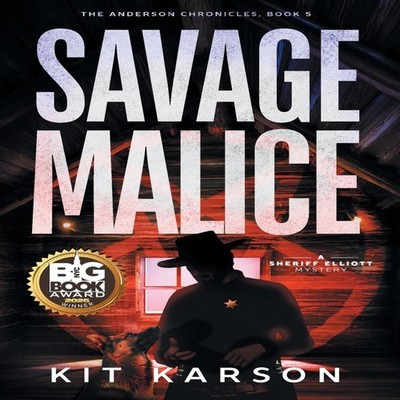 Savage Malice A Sheriff Elliott Mystery Kit Karson Hardcover Gran