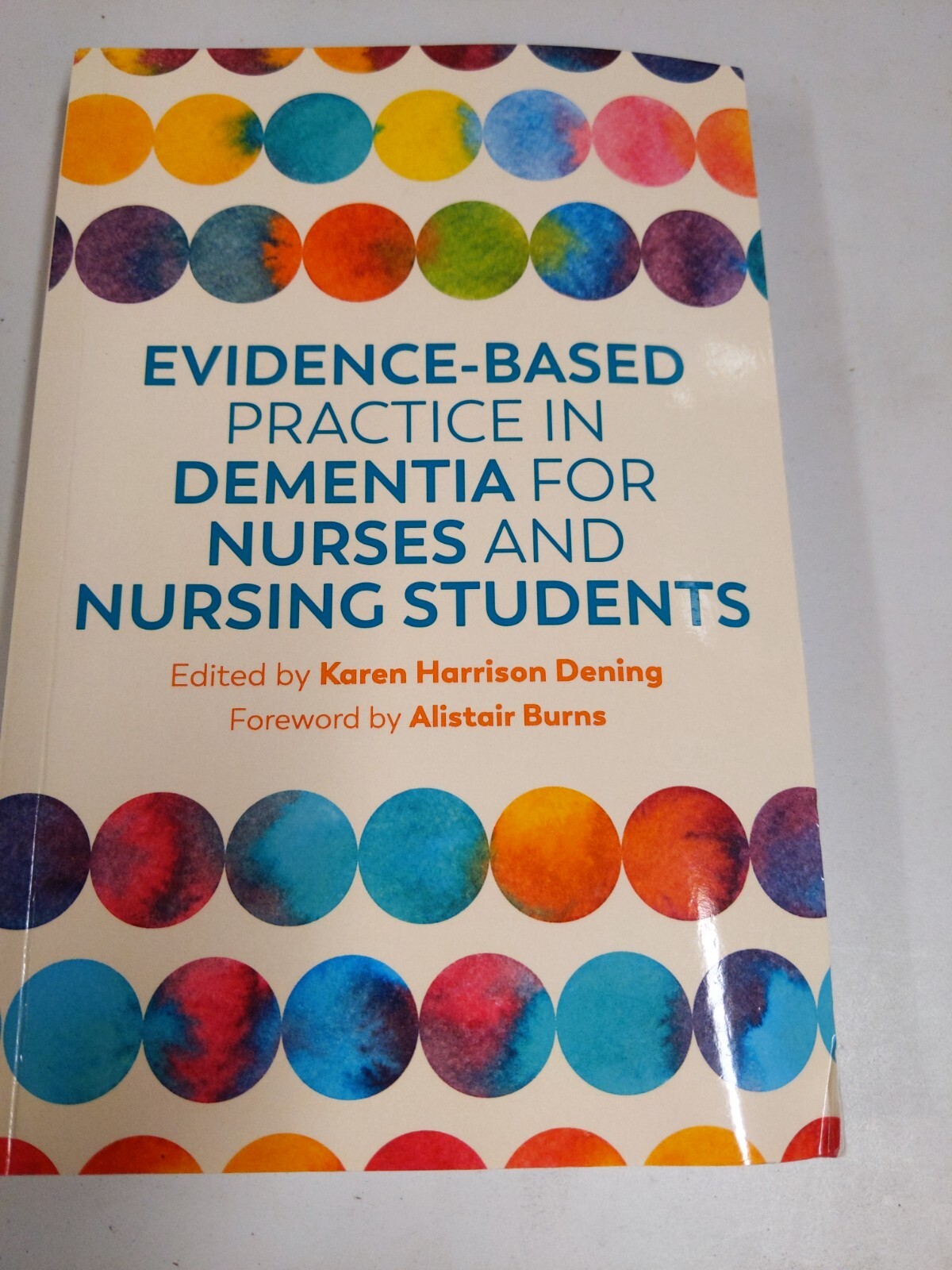 Evidence-Based Practice in Dementia for Nurses and Nursing Students by Karen...