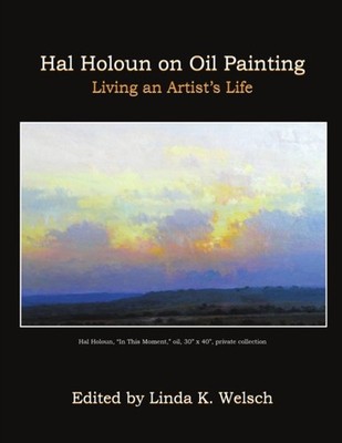 Welsch - Hal Holoun on Oil Painting  Living an Artist's Life - New pap - X555z