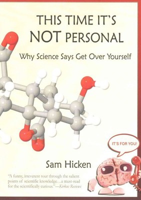 This Time It's Not Personal : Why Science Says Get over Yourself, Paperback b...