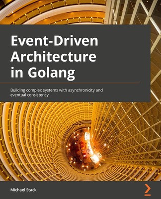 Event-Driven Architecture in Golang: Building complex systems with asynchronicit