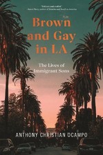 Anthony Christian Ocampo Brown and Gay in LA (Hardback) Asian American Sociology