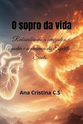 O Sopro da vida: Redescobrindo a amizade, o poder e a presen?a do Esp?rito Santo