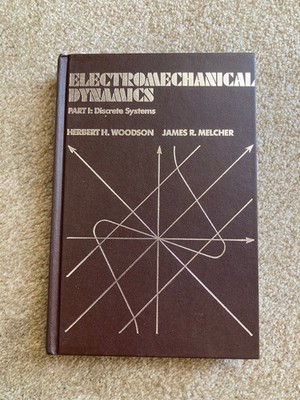 Electromechanical Dynamics: Part I Discrete Systems - Woodson / Melcher HC 1968