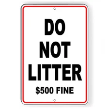 Do Not Litter $500 Fine No Littering Metal Sign 5 SIZES warning  dumping SL002