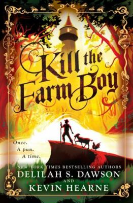 Kill the Farm Boy: The Tales of Pell by Hearne, Kevin; Dawson, Delilah S.