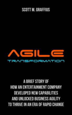 Agile Transformation: A Brief Story of How an Entertain - Paperback NEW Graffius