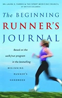 The Beginning Runner's Journal : Based on the Walk/Run Program in