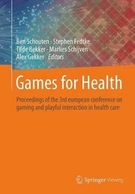 Games for Health by Ben Schouten, Stephen Fedtke, Tilde Bekke... - 9783658140878