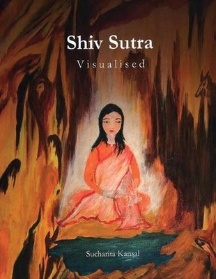 Shiv Sutra - Visualised by Sucharita Kansal Paperback Book