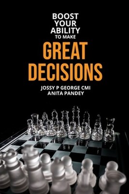 Boost Your Ability to Make Great Decisions by Anita Pandey (English) Paperback B