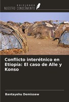 Bantayehu Demissew | Conflicto InteréTnico En EtiopíA: El Caso De Alle Y Konso