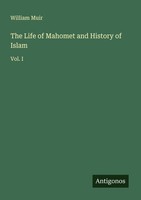 The Life Of Mahomet And History Of Islam William Muir