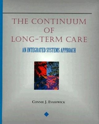 THE CONTINUUM OF LONG-TERM CARE: AN INTEGRATED SYSTEMS By Connie Evashwick *VG+*