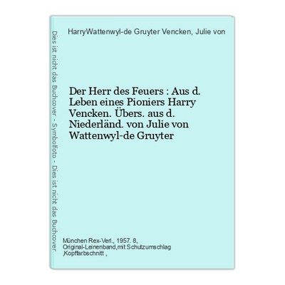 Der  Herr des Feuers : Aus d. Leben eines Pioniers Harry Vencken. Übers. aus d. 