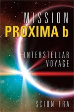 Mission Proxima b: Interstellar Voyage (Paperback or Softback)