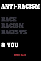 Byron X Black | Anti-Racism Race, Racism, Racists & You | Taschenbuch | Englisch