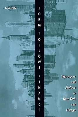 Form follows Finance: Skyscrapers and Skylines in New York and Chicago (Volu...