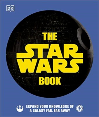 The Star Wars Book: Expand your knowledge of a galaxy far, far away - BRAND NEW