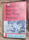 Death of a Business-The Red Wing Potteries by R S Gillmer (1968, 1st Ed, HCDJ) A