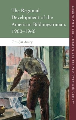 Tamlyn Avery The Regional Development of the American Bildungsroman,  (Hardback)
