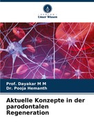 Dayakar M M (U. A.) | Aktuelle Konzepte In Der Parodontalen Regeneration | Buch