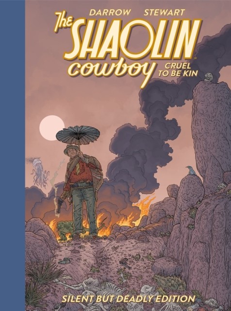 Shaolin Cowboy: Cruel to be Kin - Silent but Deadly Edition by Dave Stewart