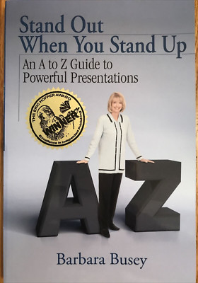 Stand Out When You Stand Up A-Z Guide to Powerful Presentations