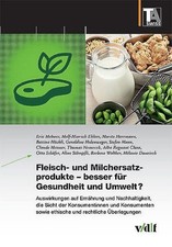 Fleisch- und Milchersatzprodukte - besser fu¿r Gesundheit und Umwelt? Eric Mehne