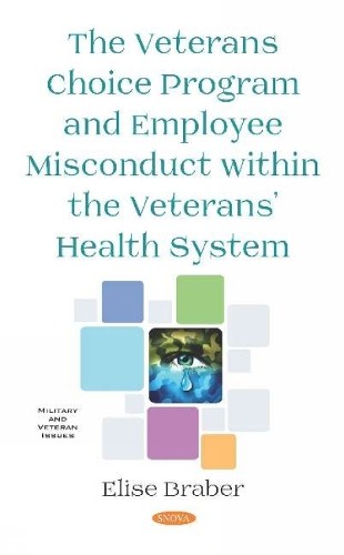 Elise Braber The Veterans Choice Program and Employee Misconduct within ...