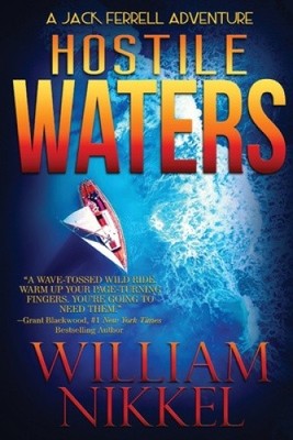 Hostile Waters (Jack Ferrell Adventures) by Nikkel, William [Paperback]