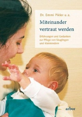 Miteinander vertraut werden ~ Emmi Pikler ~  9783867811231