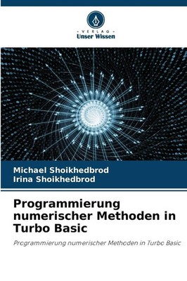 Michael Shoikhedbrod (u. a.) | Programmierung numerischer Methoden in Turbo...