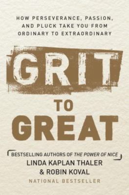 Grit to Great: How Perseverance, Passion, and Pluck Take You from Ordinary to...