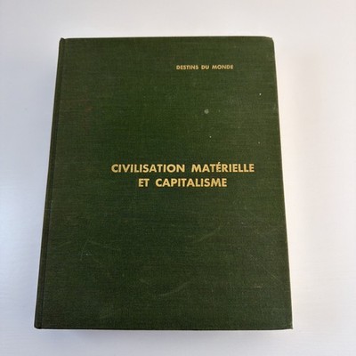 Civilisation Matérielle et capitalisme : (XVe- XVIIIe Siècle) Braudel, Fernand