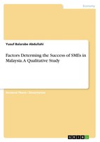 Factors Determing The Success Of Smes In Malaysia. A Qualitative Study Abdullahi