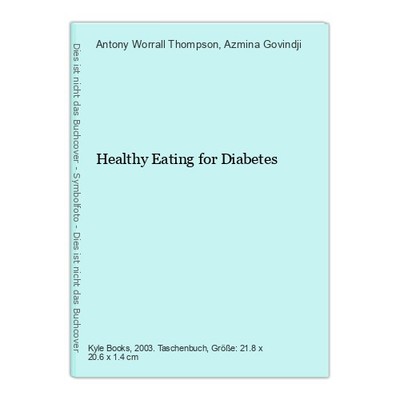 Healthy Eating for Diabetes Worrall Thompson, Antony und Azmina Govindji: 331759