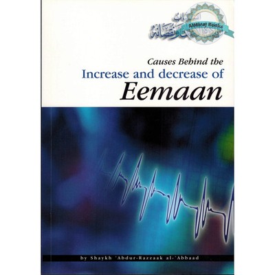 Causes Behind the Increase and Decrease of Eemaan By Shaykh 'Abdul-Razzaak