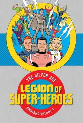 Legion of Super Heroes: The Silver Age Omnibus Vol. 1 by Otto Binder
