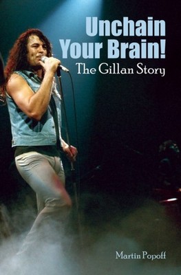 UNCHAIN YOUR BRAIN THE GILLAN STORY by POPOFF, MARTIN Paperback Self Help