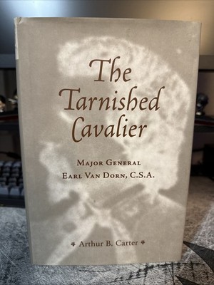 Tarnished Cavalier : Major General Earl Van Dorn Hardcover Arthur