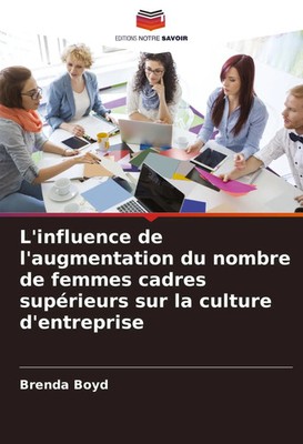 L'influence de l'augmentation du nombre de femmes cadres supérieurs sur la...