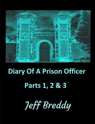 Diary Of A Prison Officer (Parts 1, 2 & 3) -  NEW JEFF. BREDDY 2022-11-14