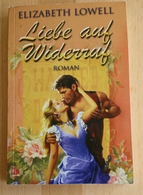 Liebe auf Widerruf - von Elisabeth Lowell ,  Historischer Liebesroman