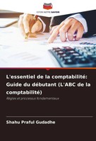 L'essentiel De La Comptabilité: Guide Du DéButant (L'abc De La Comptabilité)
