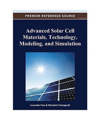 Advanced Solar Cell Materials, Technology, Modeling, and Simulation