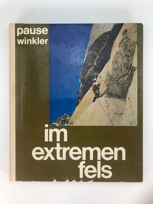 Im extremen Fels - 100 Kletterführen in den Alpen | Walter Pause und Jürgen Wink
