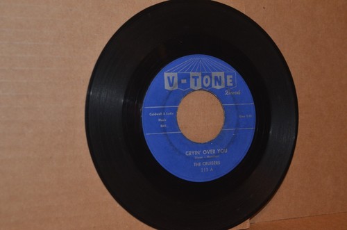 THE CRUISERS: CRYIN' OVER YOU & DON'T TEASE ME; 1960 V-TONE 213 DOO WOP 45 RPM